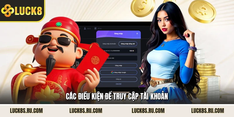Các điều kiện để truy cập tài khoản
