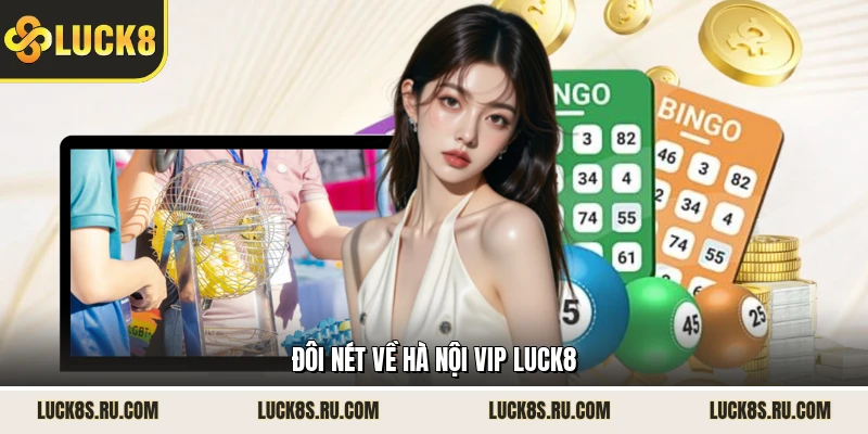 Đôi nét về Hà Nội Vip LUCK8