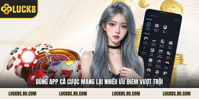 Dùng app cá cược mang lại nhiều ưu điểm vượt trội