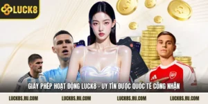 Giấy Phép Hoạt Động LUCK8 – Uy Tín Được Quốc Tế Công Nhận