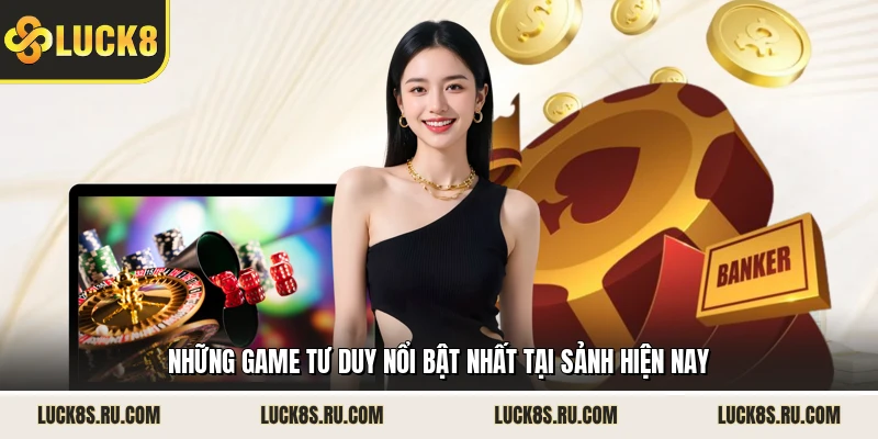 Những game tư duy nổi bật nhất tại sảnh hiện nay 