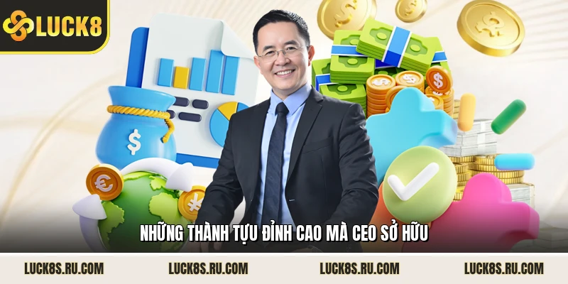 Những thành tựu đỉnh cao mà CEO sở hữu 
