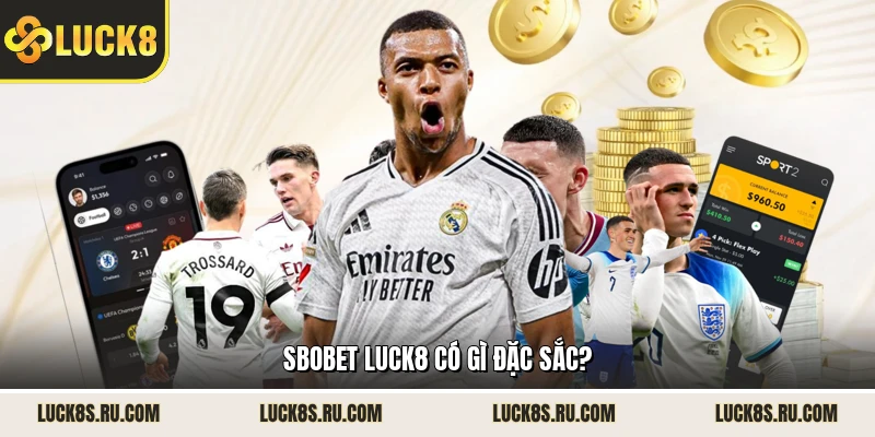 SBOBET LUCK8 có gì đặc sắc?
