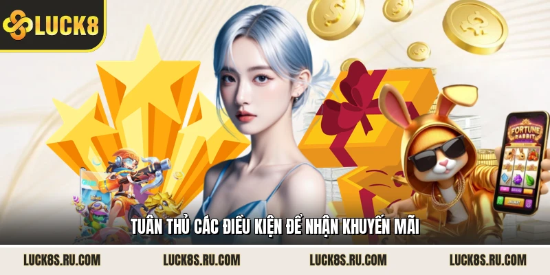 Tuân thủ các điều kiện để nhận khuyến mãi