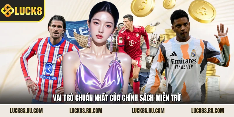 Vai trò chuẩn nhất của chính sách miễn trừ