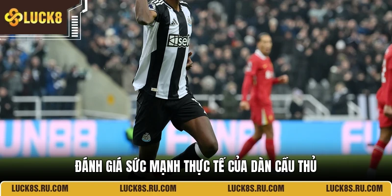 Đánh giá sức mạnh thực tế của dàn cầu thủ