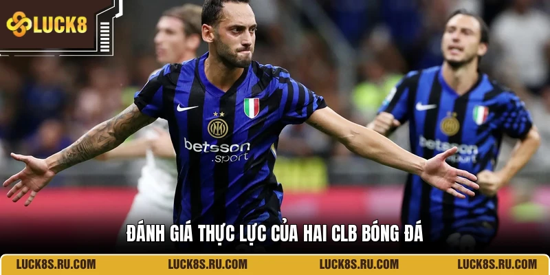 Đánh giá thực lực của hai CLB bóng đá